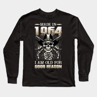 Made In 1964 I'm Old For Good Reason Long Sleeve T-Shirt